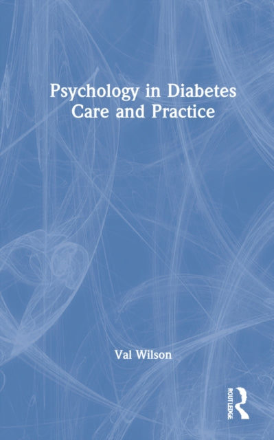 Book cover of: Psychology in Diabetes Care and Practice. By: Val Wilson