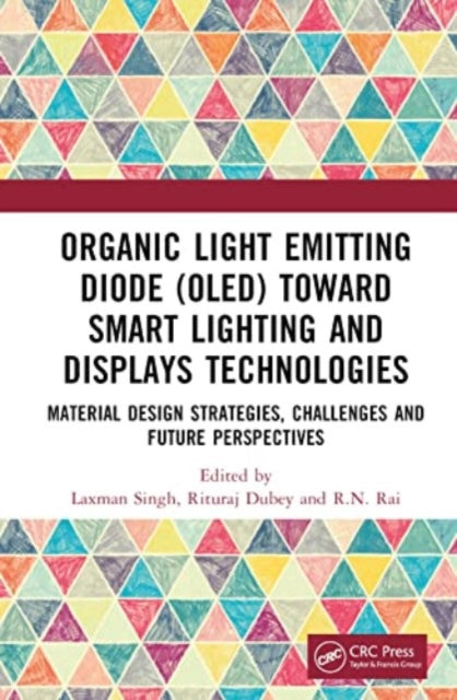 Book cover of: Organic Light Emitting Diode (OLED) Toward Smart Lighting and Displays Technologies. By: Laxman Singh
