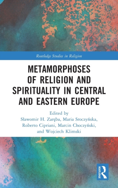 Book cover of: Metamorphoses of Religion and Spirituality in Central and Eastern Europe. By: Sawomir H. Zareba