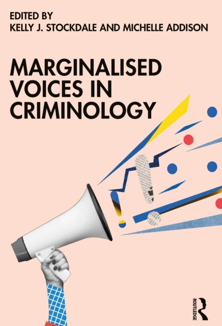 Book cover of: Marginalised Voices in Criminology. By: Kelly J. Stockdale