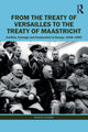 Book cover of: From the Treaty of Versailles to the Treaty of Maastricht. By: Martin Holmes