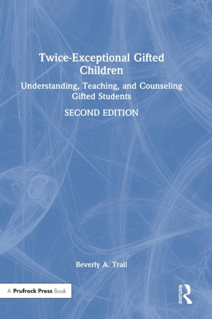 Book cover of: Twice-Exceptional Gifted Children. By: Beverly A. Trail