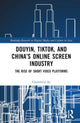 Book cover of: Douyin, TikTok and China’s Online Screen Industry. By: Chunmeizi Su