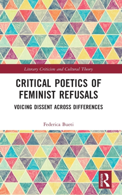 Book cover of: Critical Poetics of Feminist Refusals. By: Federica Bueti