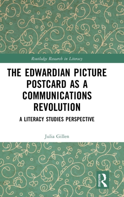 Book cover of: Edwardian Picture Postcard as a Communications Revolution. By: Julia Gillen