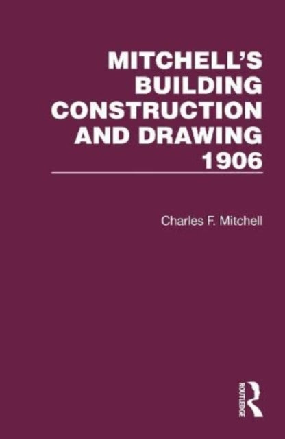 Book cover of: Mitchell's Building Construction and Drawing 1906