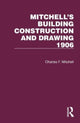 Book cover of: Mitchell's Building Construction and Drawing 1906