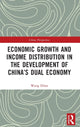 Book cover of: Economic Growth and Income Distribution in the Development of China’s Dual Economy