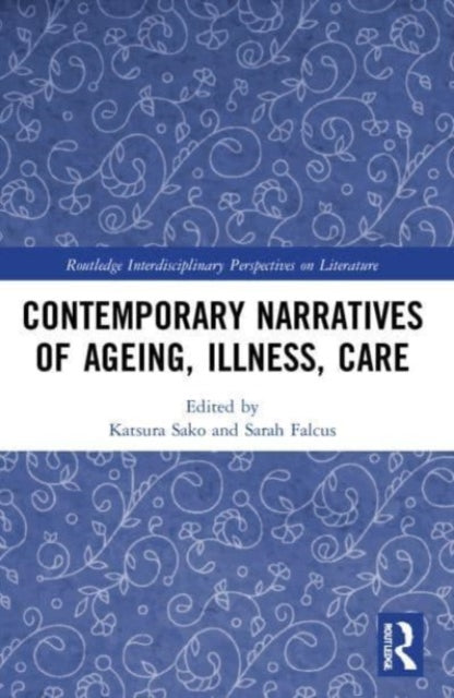 Book cover of: Contemporary Narratives of Ageing, Illness, Care. By: Katsura Sako