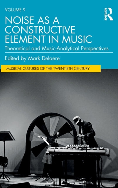 Book cover of: Noise as a Constructive Element in Music. By: Mark Delaere