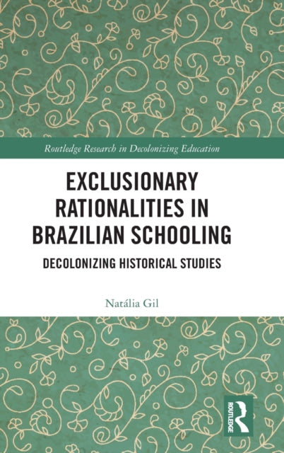 Book cover of: Exclusionary Rationalities in Brazilian Schooling. By: Natália Gil