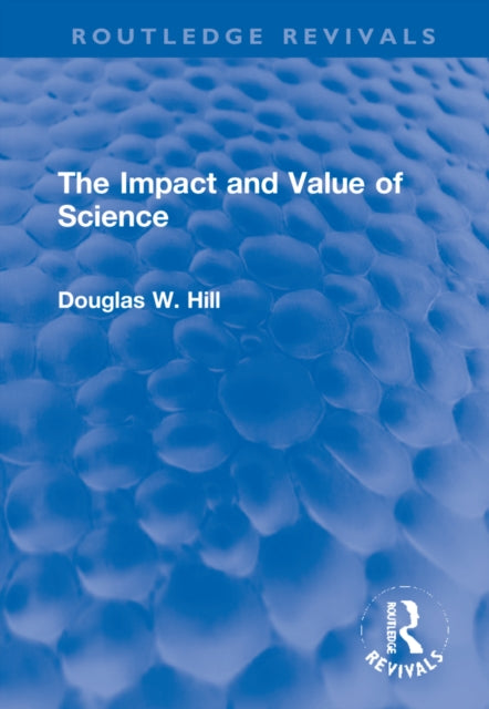 Book cover of: Impact and Value of Science. By: D. W. Hill