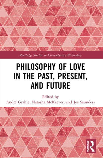 Book cover of: Philosophy of Love in the Past, Present, and Future. By: André Grahle