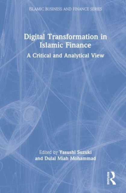 Book cover of: Digital Transformation in Islamic Finance. By: Yasushi Suzuki