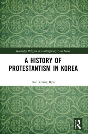 A History of Protestantism in Korea