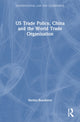 Book cover of: US Trade Policy, China and the World Trade Organisation. By: Nerina Boschiero