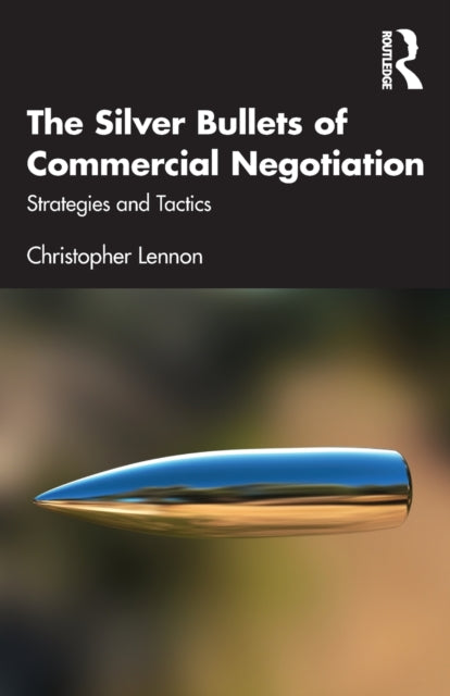 Book cover of: Silver Bullets of Commercial Negotiation. By: Christopher Lennon