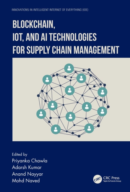 Book cover of: Blockchain, IoT, and AI Technologies for Supply Chain Management. By: Priyanka Chawla