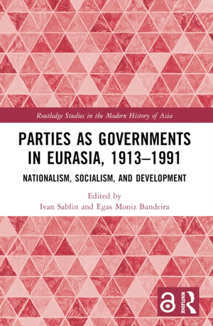 Parties as Governments in Eurasia, 1913–1991