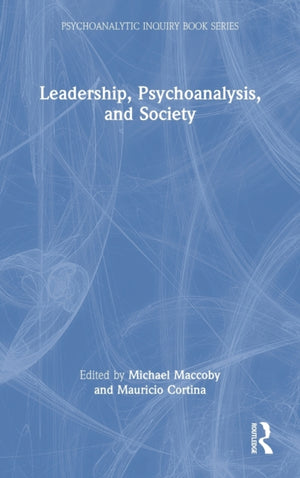 Leadership, Psychoanalysis, and Society