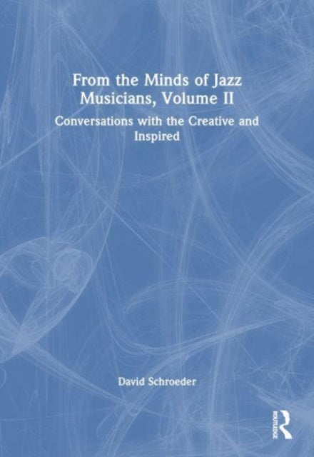 Book cover of: From the Minds of Jazz Musicians, Volume II. By: David Schroeder