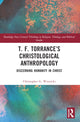 Book cover of: T. F. Torrance’s Christological Anthropology. By: Christopher G. Woznicki