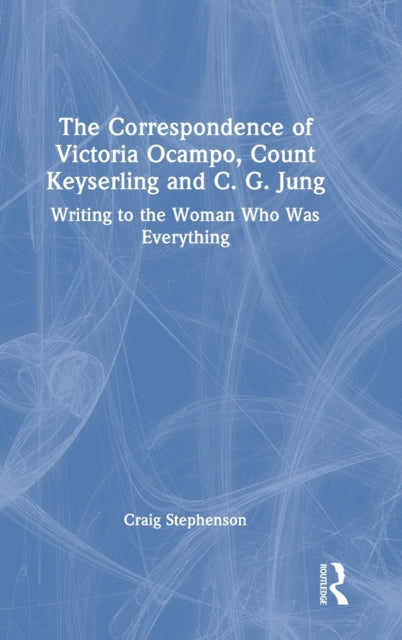Book cover of: Correspondence of Victoria Ocampo, Count Keyserling and C. G. Jung. By: Craig Stephenson