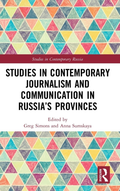 Book cover of: Studies in Contemporary Journalism and Communication in Russia’s Provinces. By: Greg Simons