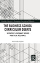Book cover of: Business School Curriculum Debate. By: Alexander Styhre