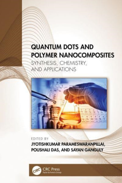 Book cover of: Quantum Dots and Polymer Nanocomposites. By: Jyotishkumar Parameswaranpillai