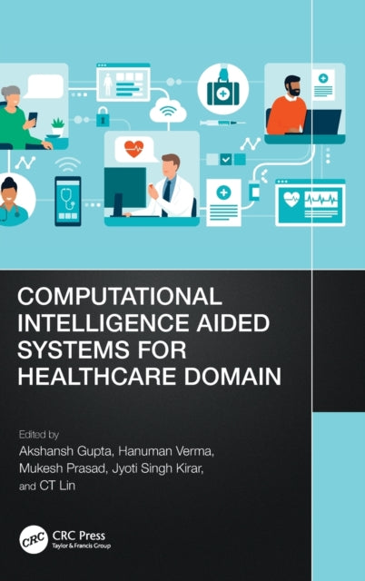 Book cover of: Computational Intelligence Aided Systems for Healthcare Domain. By: Akshansh Gupta