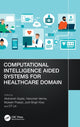 Book cover of: Computational Intelligence Aided Systems for Healthcare Domain. By: Akshansh Gupta