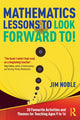 Book cover of: Mathematics Lessons to Look Forward To!. By: Jim Noble