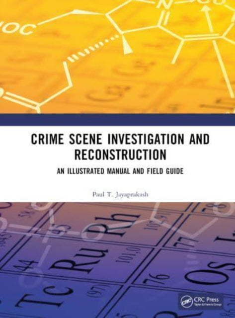 Book cover of: Crime Scene Investigation and Reconstruction. By: Paul T. Jayaprakash