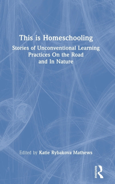 Book cover of: This is Homeschooling. By: Katie Rybakova Mathews