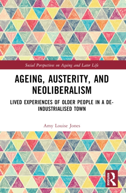 Book cover of: Ageing, Austerity, and Neoliberalism. By: Amy Louise Jones