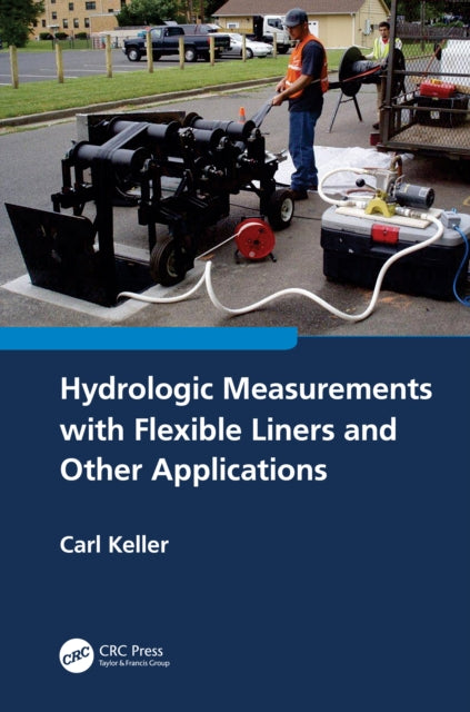 Book cover of: Hydrologic Measurements with Flexible Liners and Other Applications. By: Carl Keller