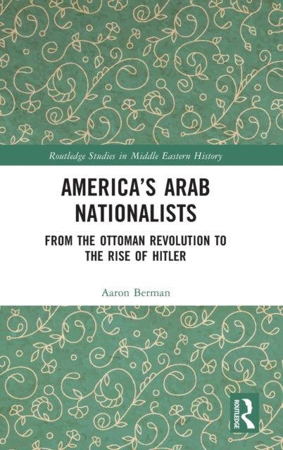 Book cover of: America's Arab Nationalists. By: Aaron Berman