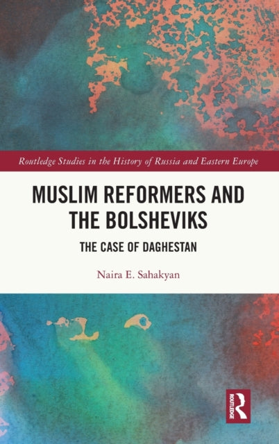 Book cover of: Muslim Reformers and the Bolsheviks. By: Naira Sahakyan