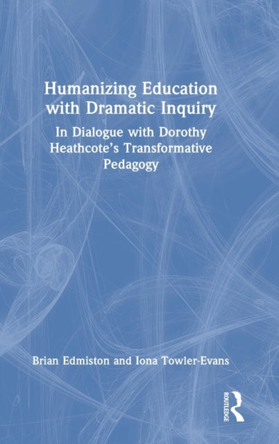 Book cover of: Humanizing Education with Dramatic Inquiry. By: Brian Edmiston