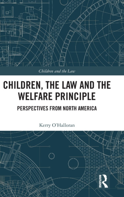 Book cover of: Children, the Law and the Welfare Principle. By: Kerry OHalloran