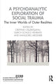 Book cover of: Psychoanalytic Exploration of Social Trauma. By: Cristina Calarasanu