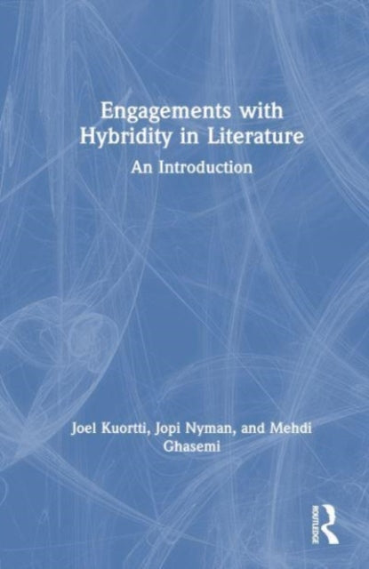 Book cover of: Engagements with Hybridity in Literature. By: Joel Kuortti