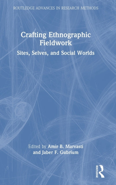 Book cover of: Crafting Ethnographic Fieldwork. By: Amir B. Marvasti