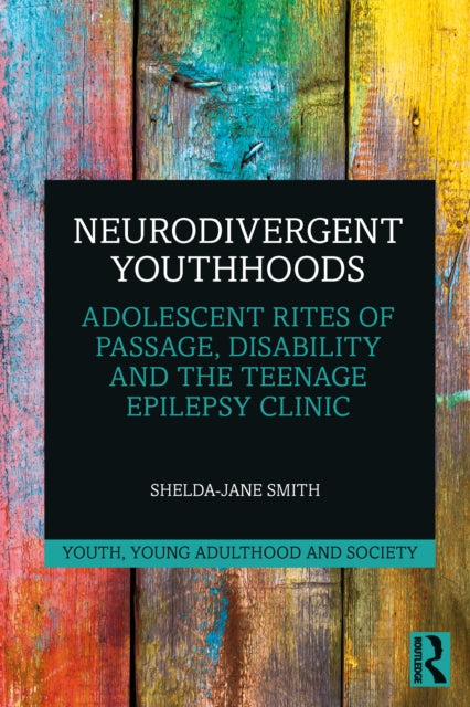 Book cover of: Neurodivergent Youthhoods. By: Shelda-Jane Smith