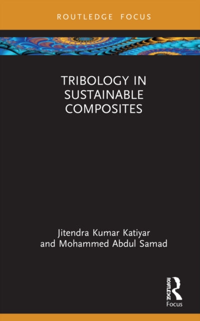 Book cover of: Tribology in Sustainable Composites. By: Jitendra Kumar Katiyar