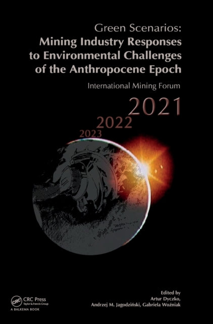 Book cover of: Green Scenarios: Mining Industry Responses to Environmental Challenges of the Anthropocene Epoch. By: Artur Dyczko