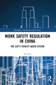 Book cover of: Work Safety Regulation in China. By: Jie Gao
