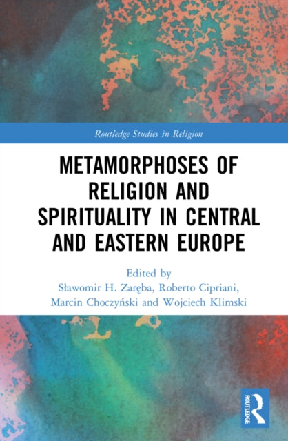 Book cover of: Metamorphoses of Religion and Spirituality in Central and Eastern Europe. By: Sawomir H. Zareba