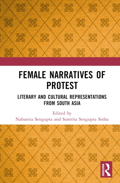 Book cover of: Female Narratives of Protest. By: Nabanita SenGupta